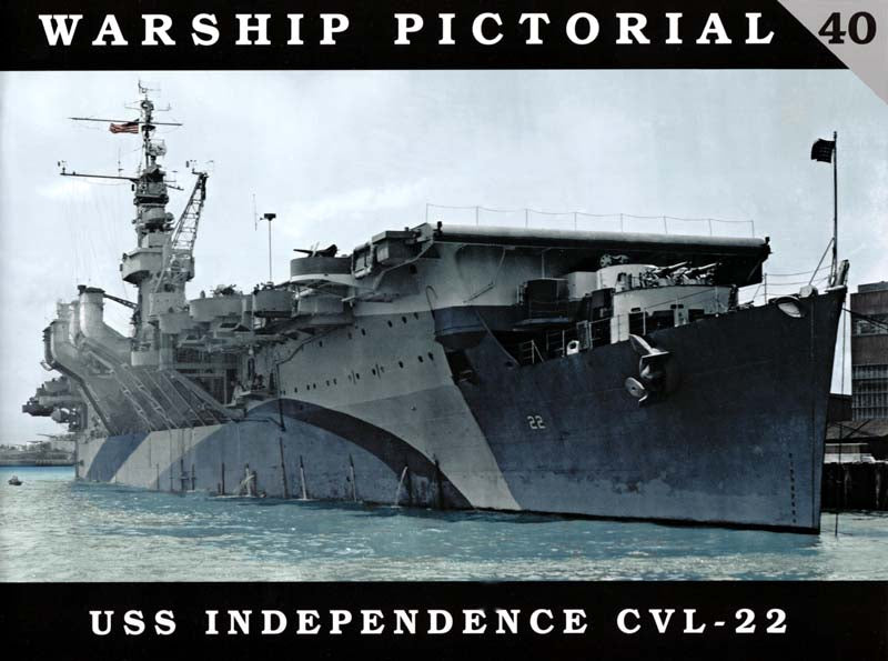 Warship Pictorial, No. 40: USS Independence CVL-22